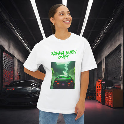 Wanna Burn One-Premium, Ultra Soft Unisex Oversized Boxy Tee